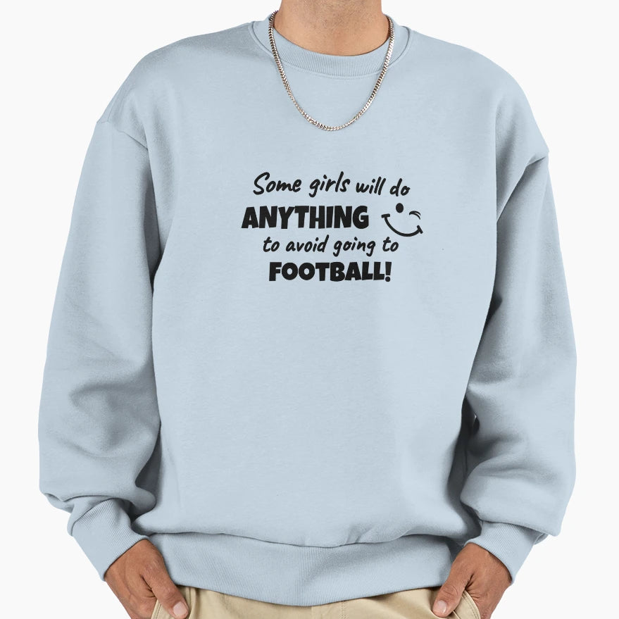Some Will Do Anything To Avoid Going To Sweatshirt - Trendy Graphic Unisex - T-Shirt, Sweatshirt, Hoodie
