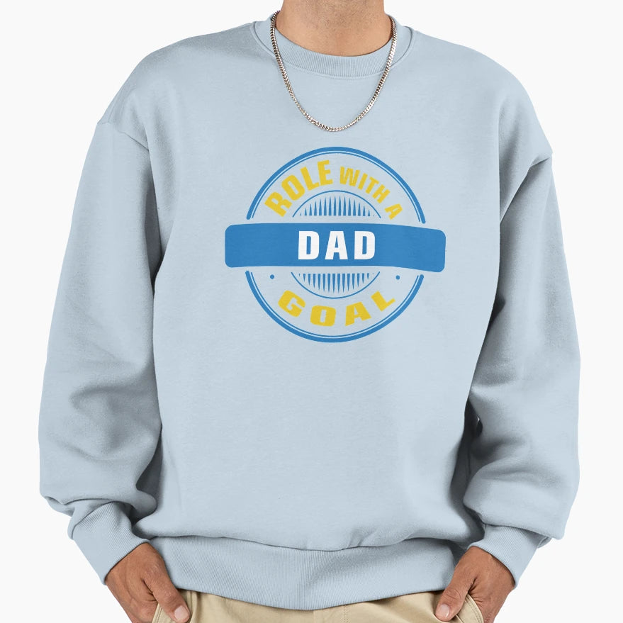 Dad Role Goal Sweatshirt - Trendy Graphic Men Women - T-Shirt, Sweatshirt, Hoodie