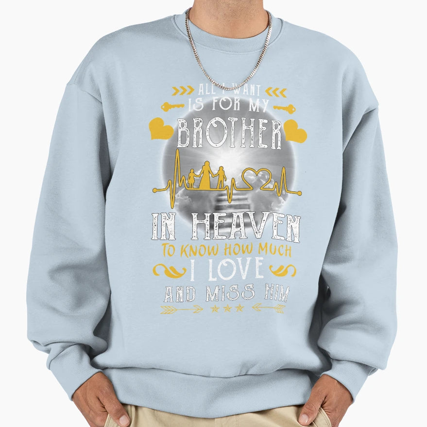 All I Want Is My Brother Heaven To Sweatshirt - Graphic Print Men Women - T-Shirt, Sweatshirt, Hoodie