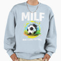 Milf I Love Football Funny Milf Sweatshirt - Casual Everyday Wear Men Women - T-Shirt, Sweatshirt, Hoodie