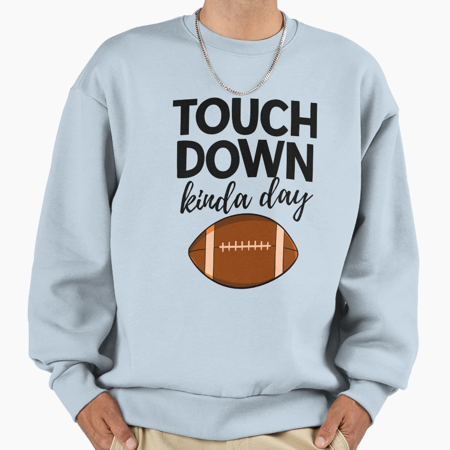 Touch Down Kinda Day Sweatshirt - Trendy Graphic for Adults - T-Shirt, Sweatshirt, Hoodie