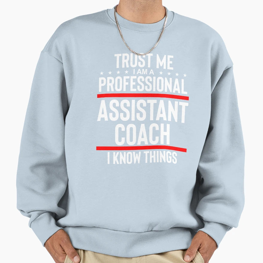 Trust Me I Am Professional Sweatshirt - Streetwear Style for Adults - T-Shirt, Sweatshirt, Hoodie