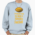 Im Better Than My Boss Fantasy Sweatshirt - Casual Everyday Wear Unisex - T-Shirt, Sweatshirt, Hoodie