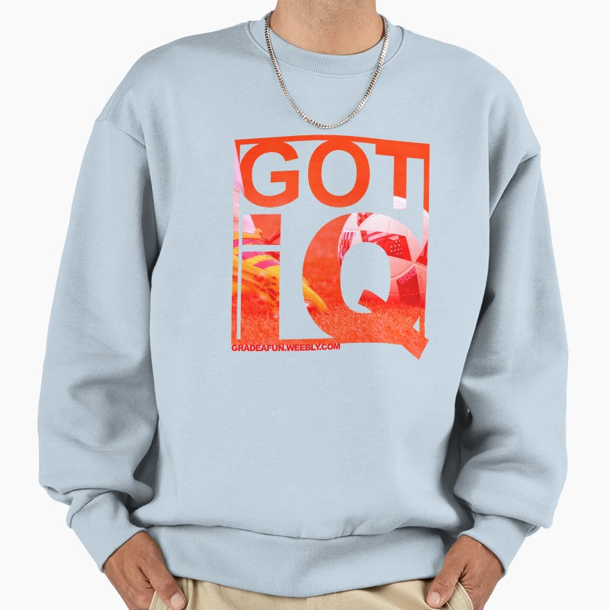 Got Iq Soccer Players Sweatshirt - Aesthetic Graphic Men Women - T-Shirt, Sweatshirt, Hoodie