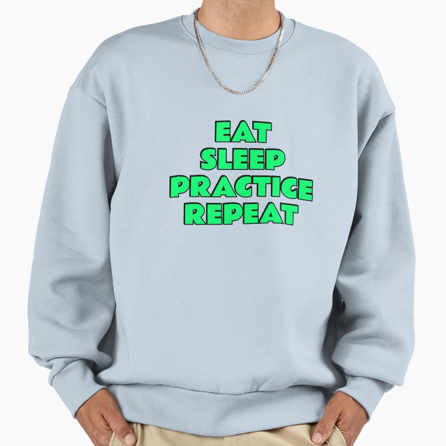 Eat Sleep Practice Sweatshirt - Aesthetic Graphic Unisex - T-Shirt, Sweatshirt, Hoodie