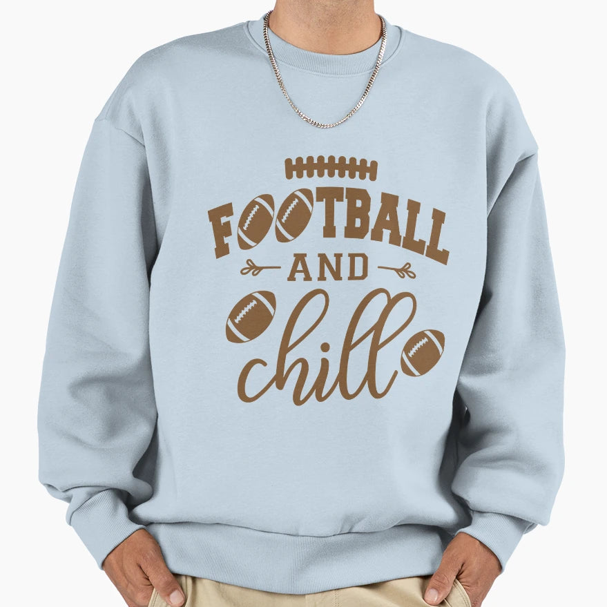 Football And Chill T-Shirt - Casual Everyday Wear Men Women - T-Shirt, Sweatshirt, Hoodie