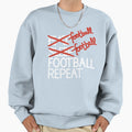Football Football Football Sweatshirt - Casual Everyday Wear Men Women - T-Shirt, Sweatshirt, Hoodie