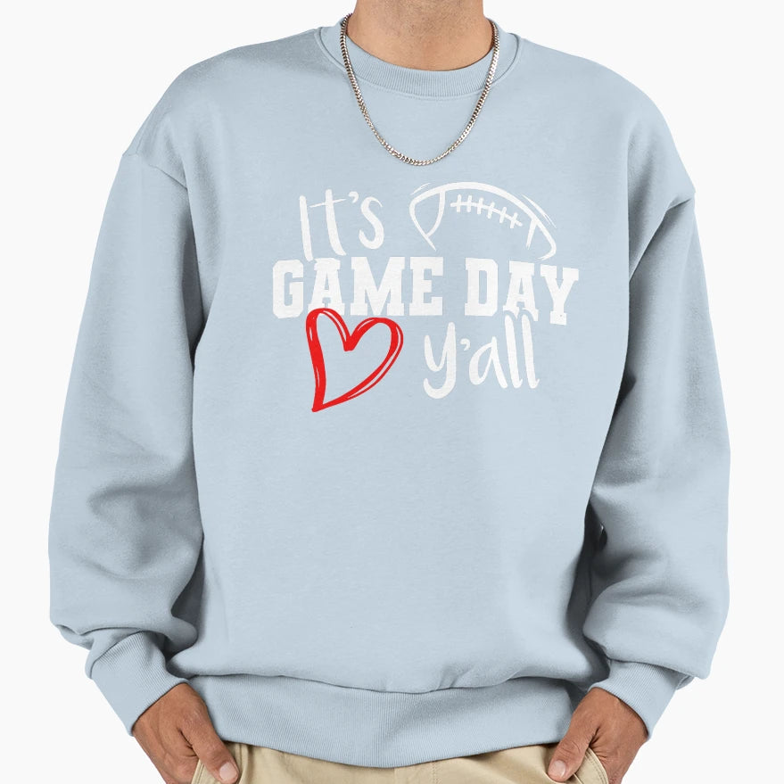 Its Game Day Yall Super Football Bowl Sweatshirt - Trendy Graphic Unisex - T-Shirt, Sweatshirt, Hoodie