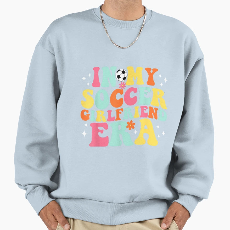 My Soccer Girlfriend Era Game Day Sweatshirt - Minimalist Print Unisex - T-Shirt, Sweatshirt, Hoodie