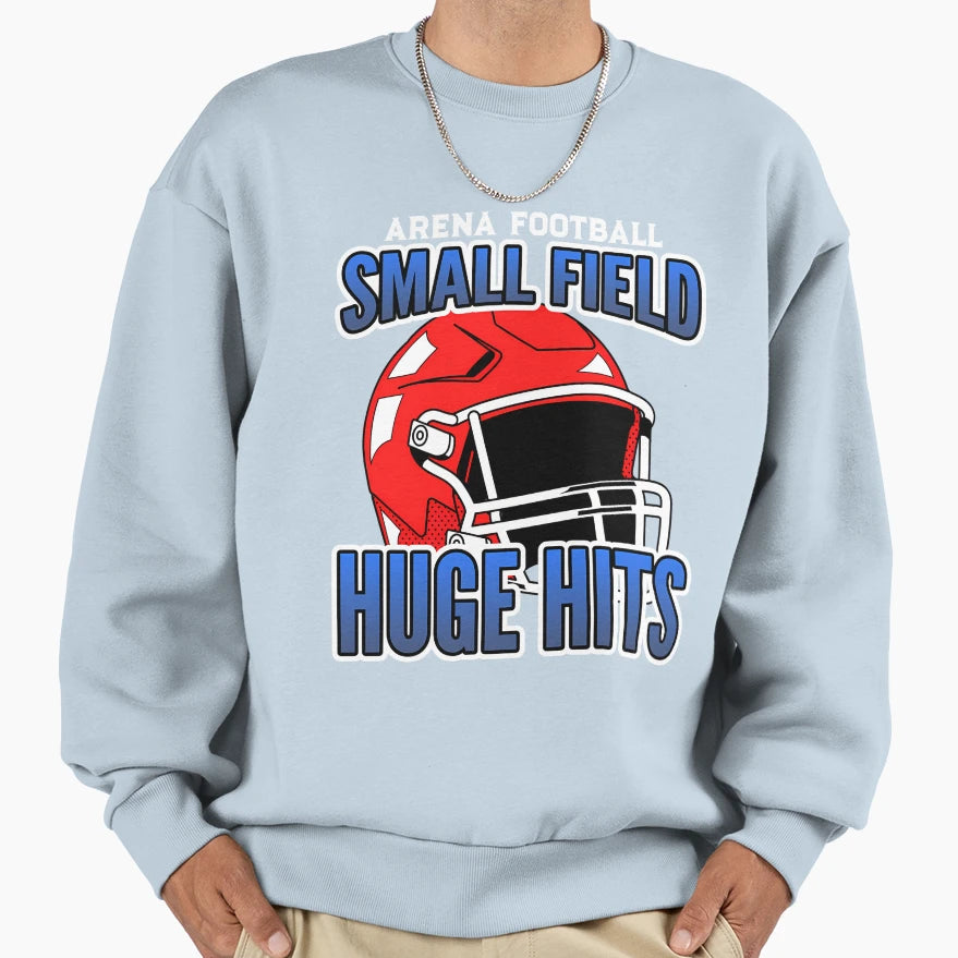 Arena Football Small Field Huge Hits Sweatshirt - Unique Graphic Men Women - T-Shirt, Sweatshirt, Hoodie