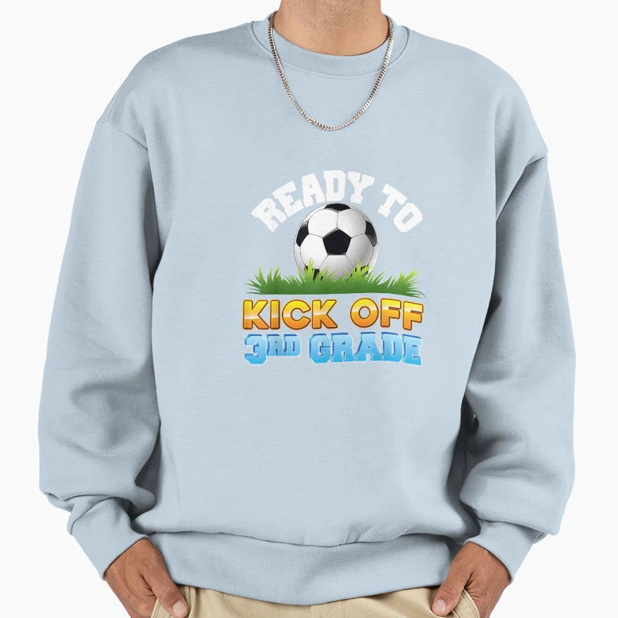Ready To Kick Off 3Rd Grade Sweatshirt - Casual Everyday Wear for Adults - T-Shirt, Sweatshirt, Hoodie