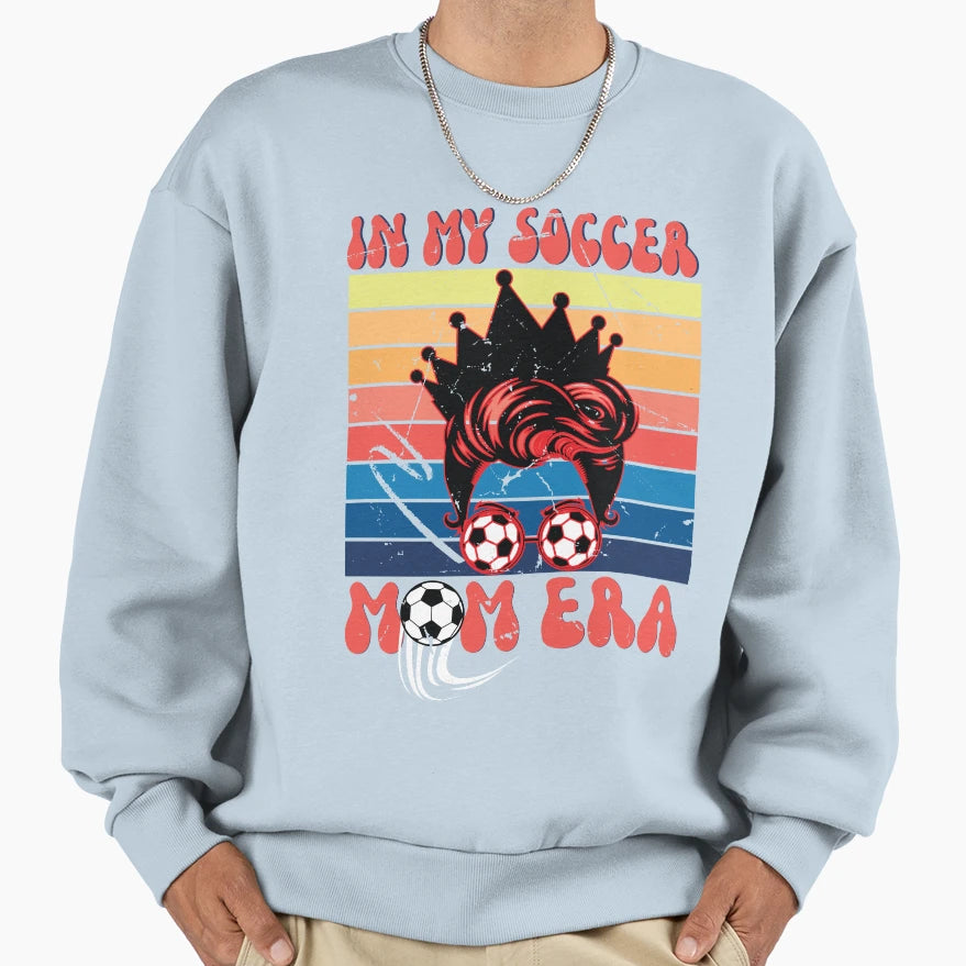 My Soccer Mom Era Soccer Mama Mothers Sweatshirt - Trendy Graphic Unisex - T-Shirt, Sweatshirt, Hoodie