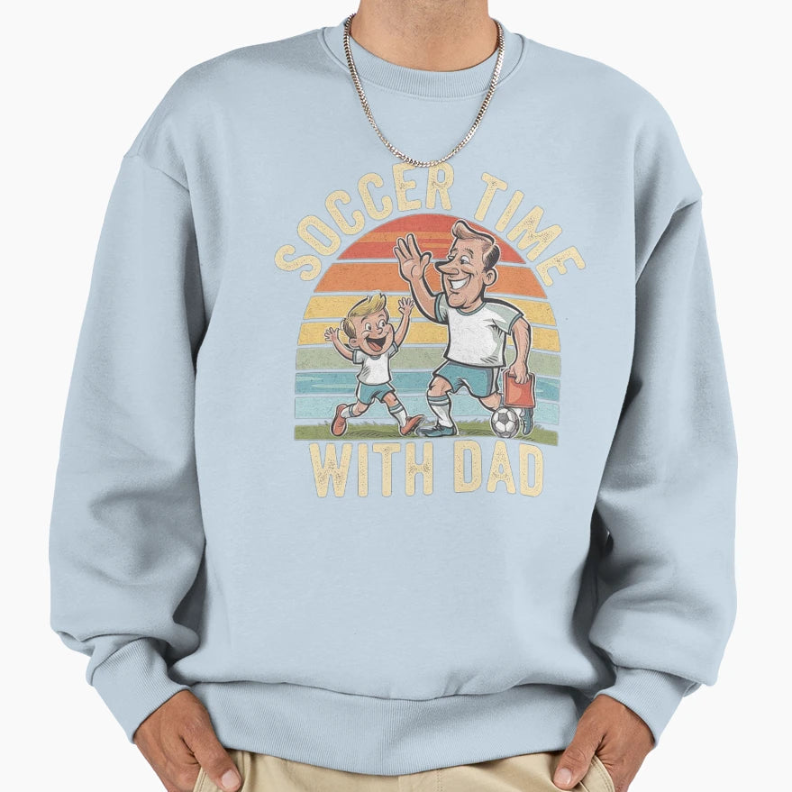 Soccer Time Dad Family Bonding Art Sweatshirt - Streetwear Style for Adults - T-Shirt, Sweatshirt, Hoodie