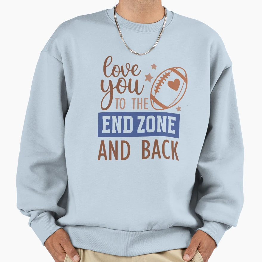 Love You To End Zone And Back Sweatshirt - Graphic Print Men Women - T-Shirt, Sweatshirt, Hoodie