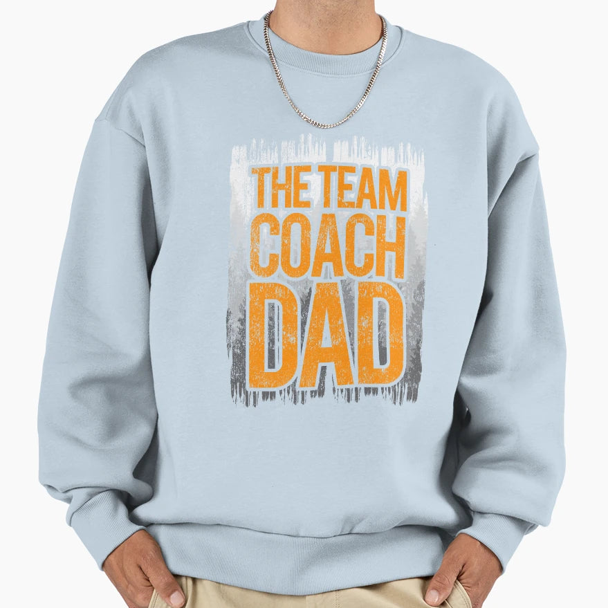 Team Coach Dad Sweatshirt - Novelty Apparel Unisex - T-Shirt, Sweatshirt, Hoodie