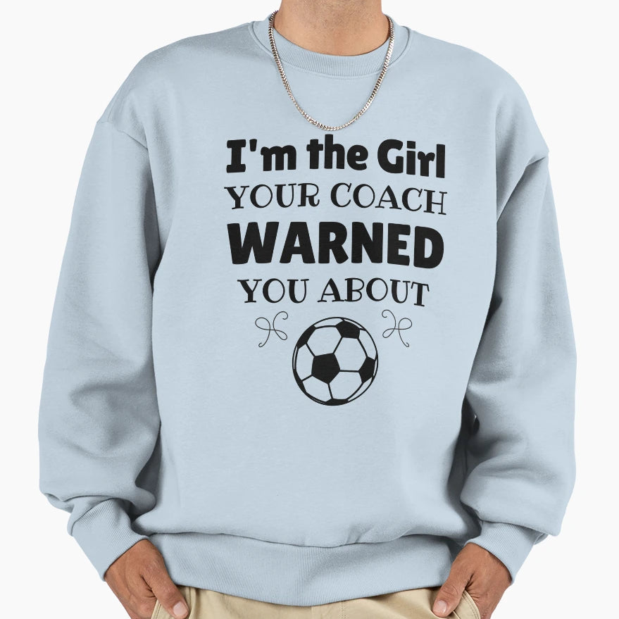 Football Im Your Coach Warned You Sweatshirt - Unique Graphic for Adults - T-Shirt, Sweatshirt, Hoodie