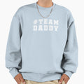 Team Daddy Dads Sweatshirt - Novelty Apparel for Adults - T-Shirt, Sweatshirt, Hoodie