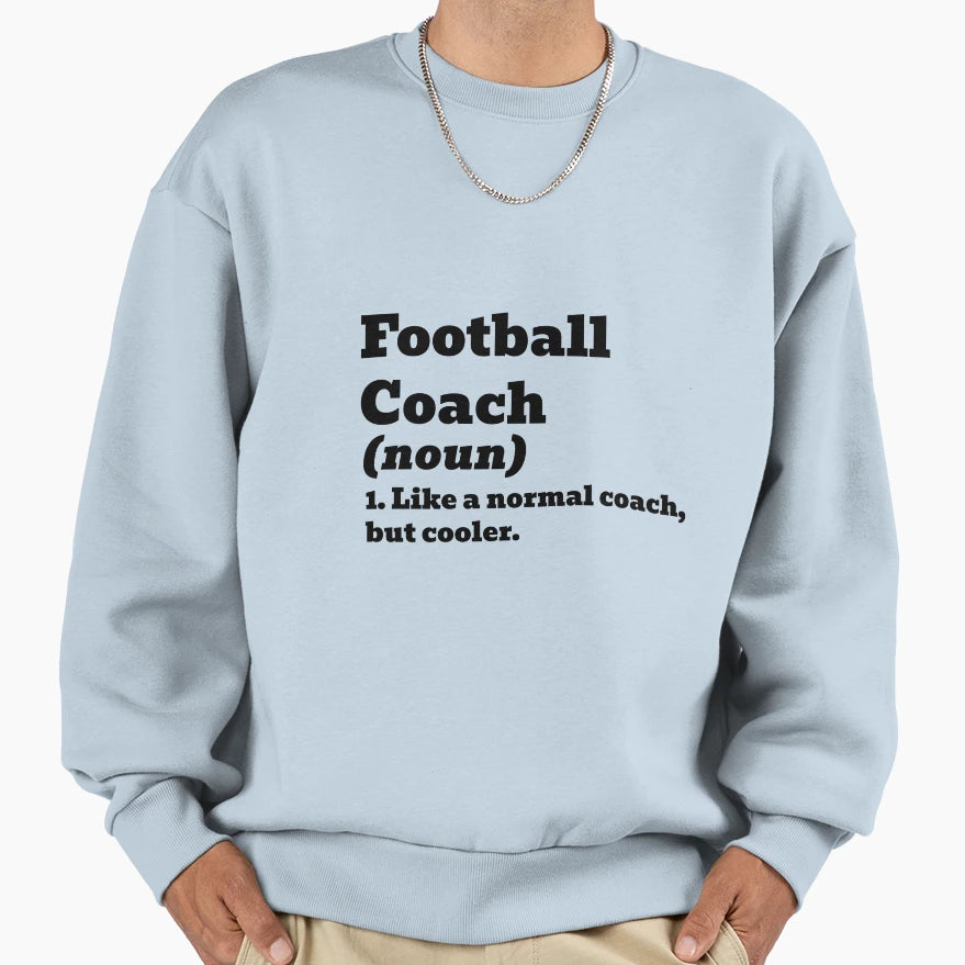 Football Coach Like Normal But Sweatshirt - Novelty Apparel Men Women - T-Shirt, Sweatshirt, Hoodie