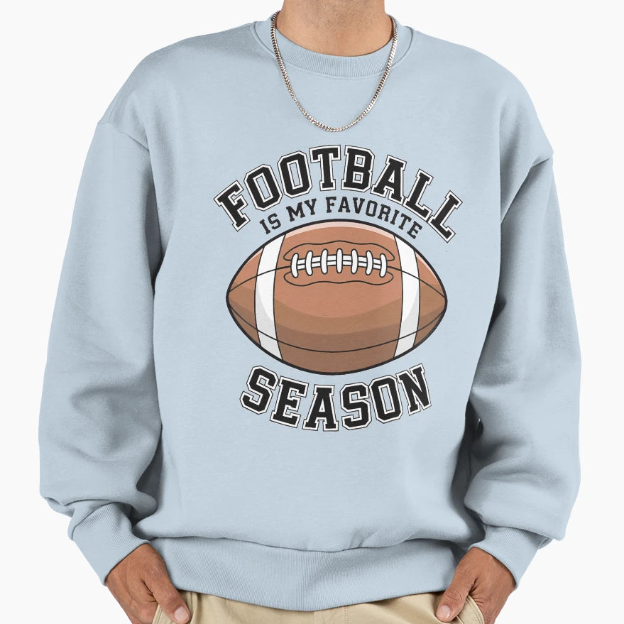 Football Fanatic Favorite Season Sweatshirt - Novelty Apparel Men Women - T-Shirt, Sweatshirt, Hoodie