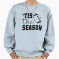 Tis Season Football Season Sweatshirt - Novelty Apparel for Adults - T-Shirt, Sweatshirt, Hoodie