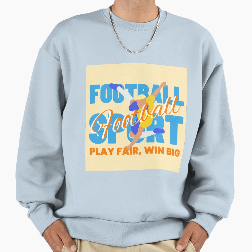 Football Play Fair Win Big Sweatshirt - Casual Everyday Wear for Adults - T-Shirt, Sweatshirt, Hoodie