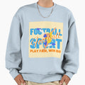 Football Play Fair Win Big Sweatshirt - Casual Everyday Wear for Adults - T-Shirt, Sweatshirt, Hoodie
