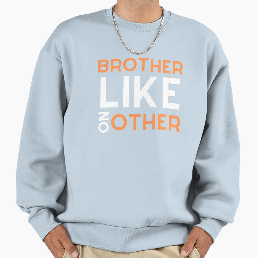 Brother Like No Other Sweatshirt - Fun Novelty Design for Adults - T-Shirt, Sweatshirt, Hoodie