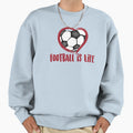 Football Is Life Heart Soccer Sweatshirt - Casual Everyday Wear Unisex - T-Shirt, Sweatshirt, Hoodie