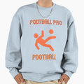 Football Pro Sweatshirt - Minimalist Print Unisex - T-Shirt, Sweatshirt, Hoodie