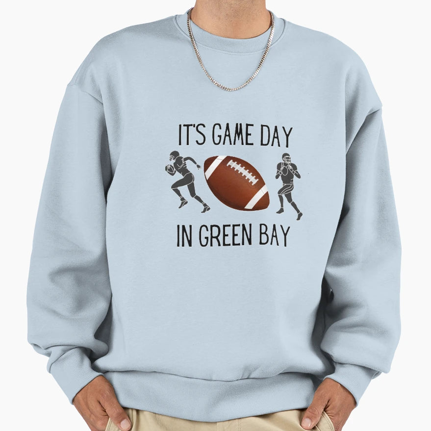 Its Game Day Green Bay Sweatshirt - Novelty Apparel Unisex - T-Shirt, Sweatshirt, Hoodie