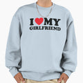 I Heart My Girlfriend I Lovemy Sweatshirt - Casual Everyday Wear Men Women - T-Shirt, Sweatshirt, Hoodie