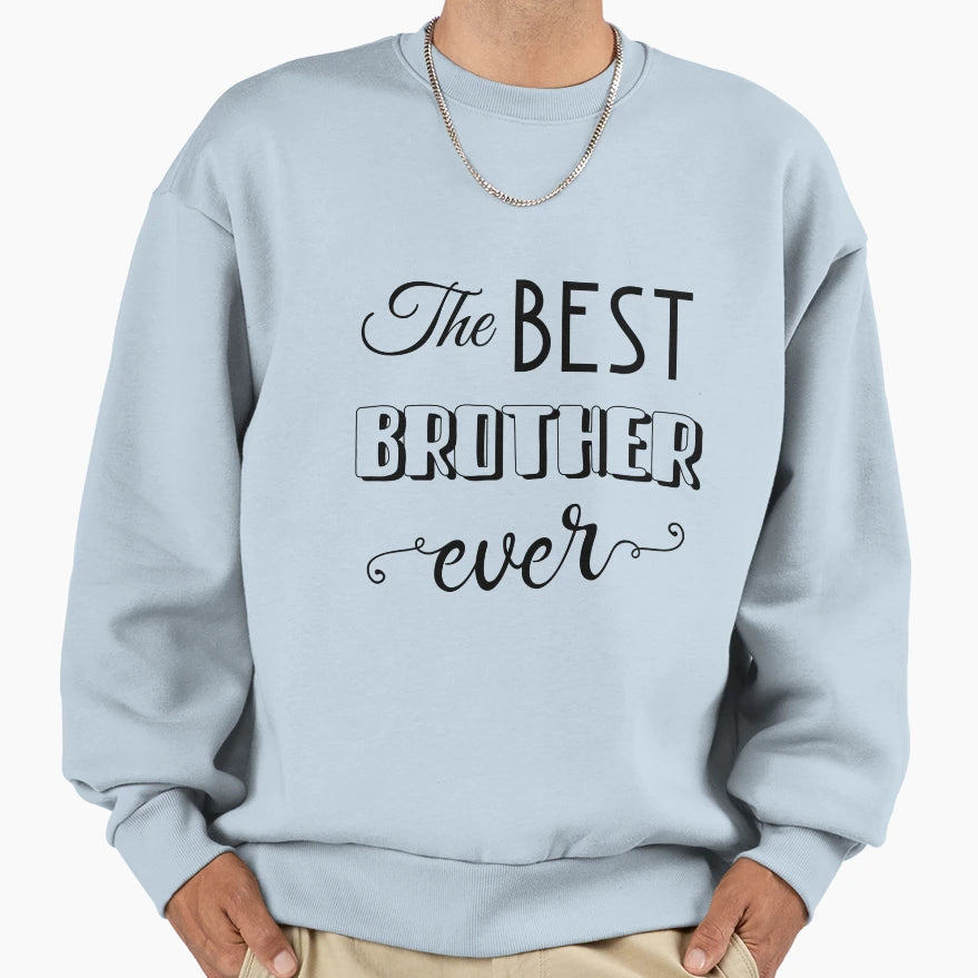 Best Brother Ever Sweatshirt - Trendy Graphic for Adults - T-Shirt, Sweatshirt, Hoodie