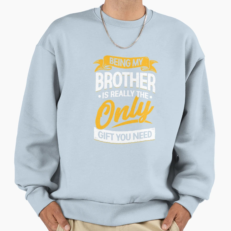 Being My Brother Is Really Only Sweatshirt - Aesthetic Graphic Men Women - T-Shirt, Sweatshirt, Hoodie