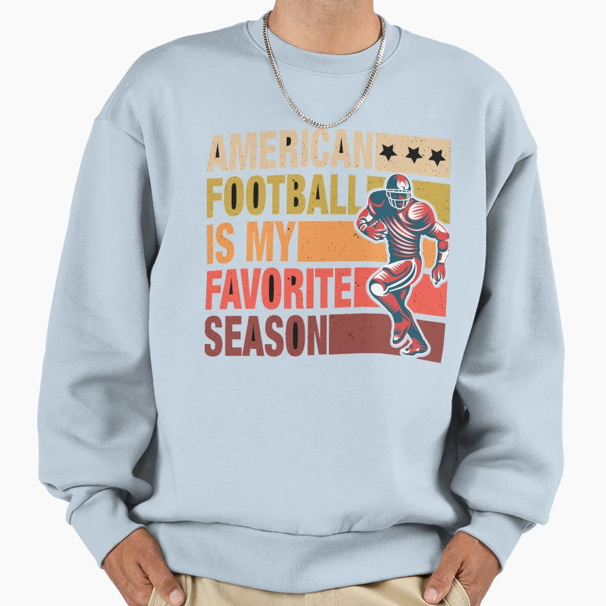American Football Is My Favorite Sweatshirt - Novelty Apparel Men Women - T-Shirt, Sweatshirt, Hoodie