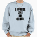 Copy Brother Like No Other Sweatshirt - Trendy Graphic Unisex - T-Shirt, Sweatshirt, Hoodie