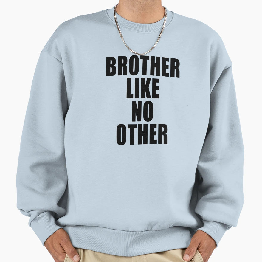 Copy Brother Like No Other Sweatshirt - Trendy Graphic Unisex - T-Shirt, Sweatshirt, Hoodie