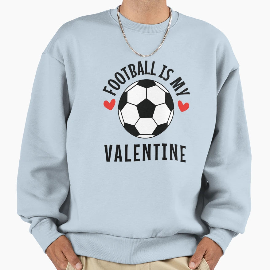 Football Is My Valentine I Love Sweatshirt - Aesthetic Graphic Unisex - T-Shirt, Sweatshirt, Hoodie