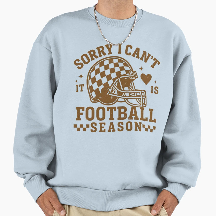 Sorry I Cant Its Football Sweatshirt - Fun Novelty Design for Adults - T-Shirt, Sweatshirt, Hoodie