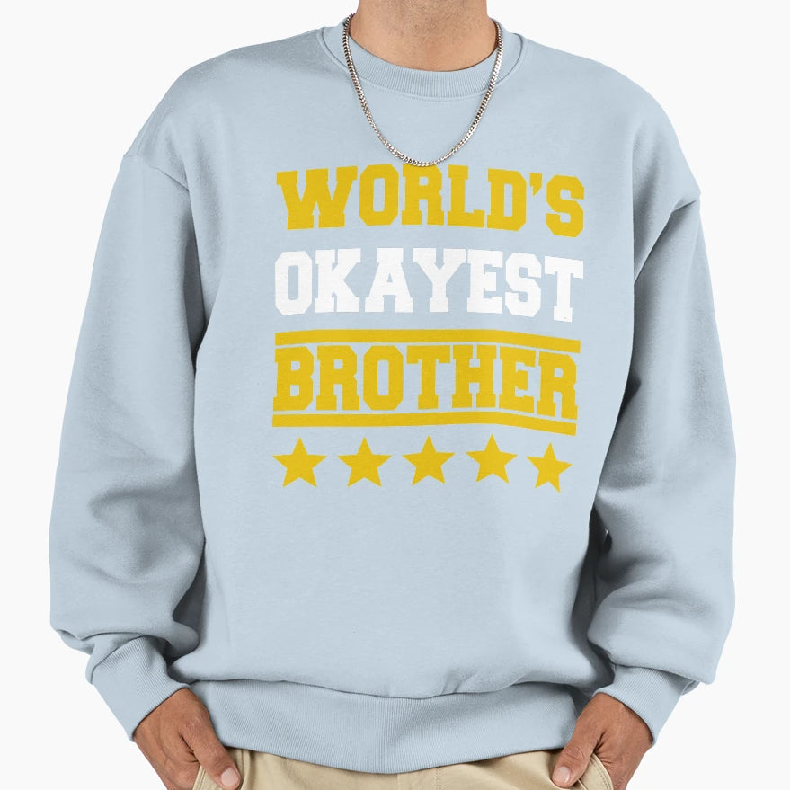 Worlds Okayest Brother Rating Five Sweatshirt - Streetwear Style Unisex - T-Shirt, Sweatshirt, Hoodie