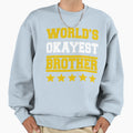 Worlds Okayest Brother Rating Five Sweatshirt - Streetwear Style Unisex - T-Shirt, Sweatshirt, Hoodie