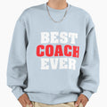 Best Coach Ever Funny Gift T-Shirt - Novelty Apparel Unisex - T-Shirt, Sweatshirt, Hoodie