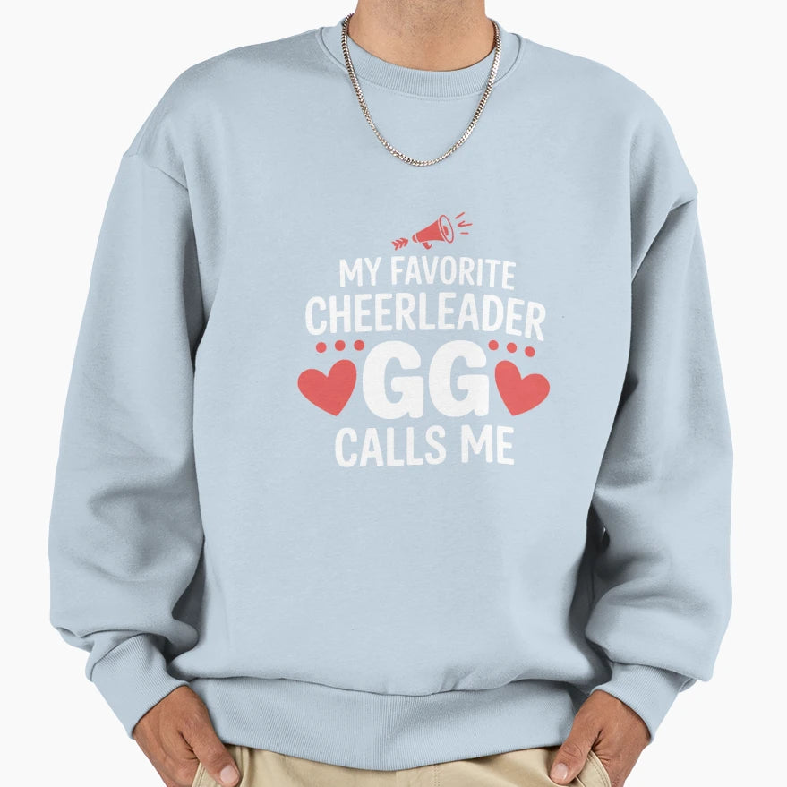 My Favorite Cheerleader Calls Me Gg Sweatshirt - Novelty Apparel Unisex - T-Shirt, Sweatshirt, Hoodie