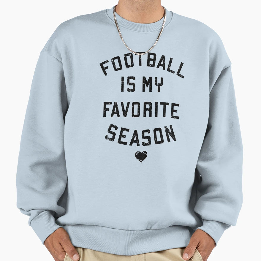 Copy Football Is My Favorite Season Sweatshirt - Novelty Apparel Unisex - T-Shirt, Sweatshirt, Hoodie