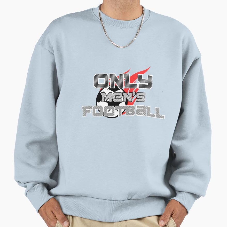 Only Mens Football 3 Sweatshirt - Novelty Apparel Unisex - T-Shirt, Sweatshirt, Hoodie