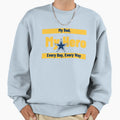 My Dad My Hero Every Day Every Way Sweatshirt - Novelty Apparel Men Women - T-Shirt, Sweatshirt, Hoodie