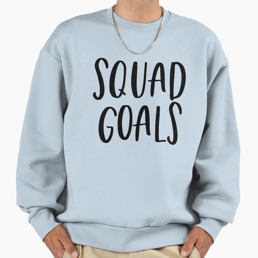 Squad Goals Sweatshirt - Novelty Apparel Men Women - T-Shirt, Sweatshirt, Hoodie