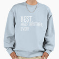 Half Brother Gifts Half Brother Best Sweatshirt - Unique Graphic Men Women - T-Shirt, Sweatshirt, Hoodie