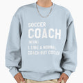 Soccer Coach Like Normal Coach But Sweatshirt - Unique Graphic Unisex - T-Shirt, Sweatshirt, Hoodie