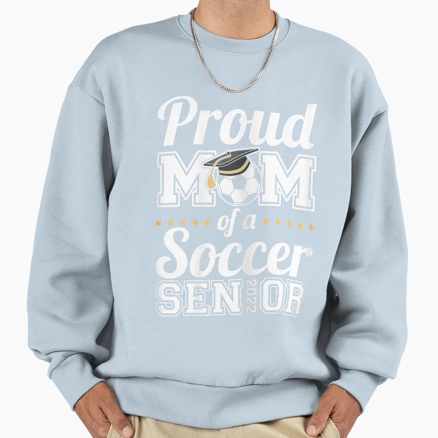 Womens Proud Mom Soccer Senior 2022 Sweatshirt - Graphic Print for Adults - T-Shirt, Sweatshirt, Hoodie