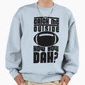 Catch Me Outside Football Black Sweatshirt - Novelty Apparel Unisex - T-Shirt, Sweatshirt, Hoodie